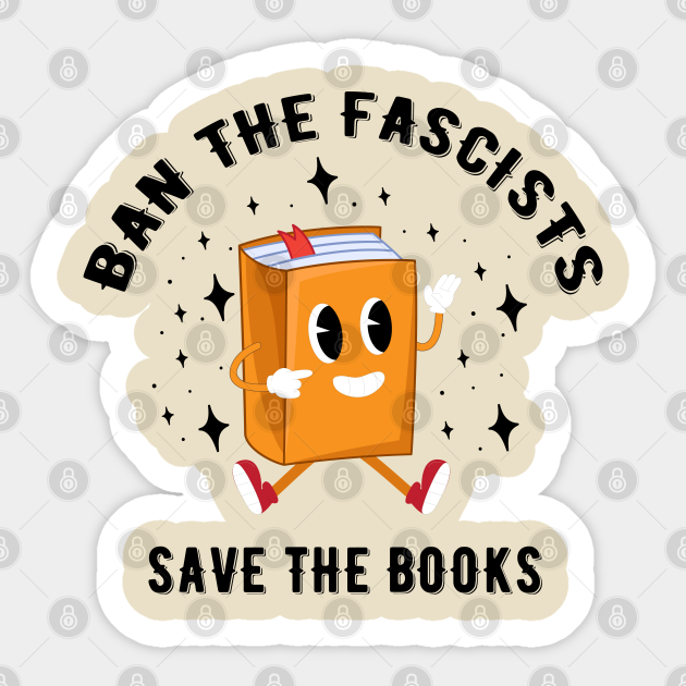 ban the fascists save the books - Bookaholics - Ban The Fascists Save